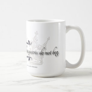 "Queens Don't Beg" Quote Mug