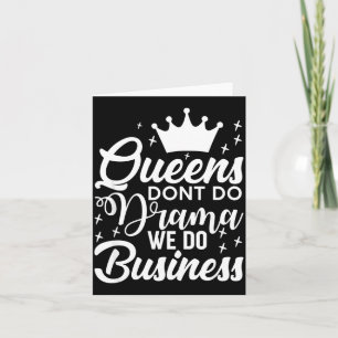 Queens Don't Do Drama We Do Business Card