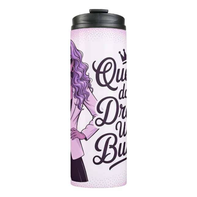 Queens don't do drama We do Business Thermal Tumbler (Front)