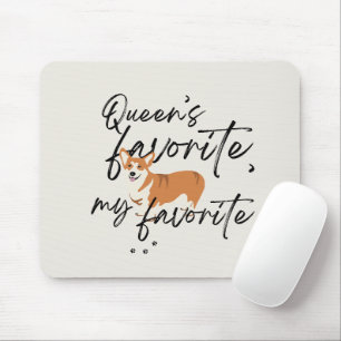 'Queen's favourite, my favourite.' Fun Corgi Lover Mouse Pad