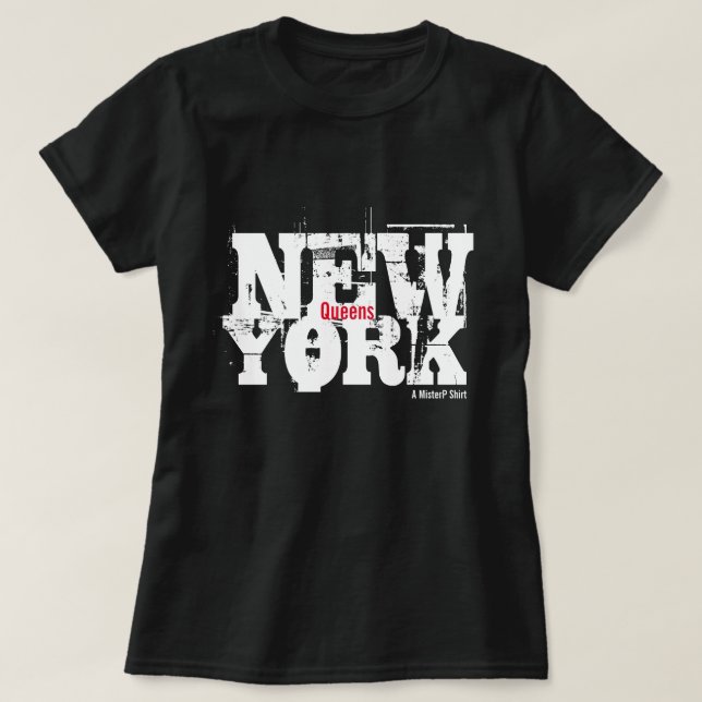 Queens, New York - A MisterP Shirt (Design Front)
