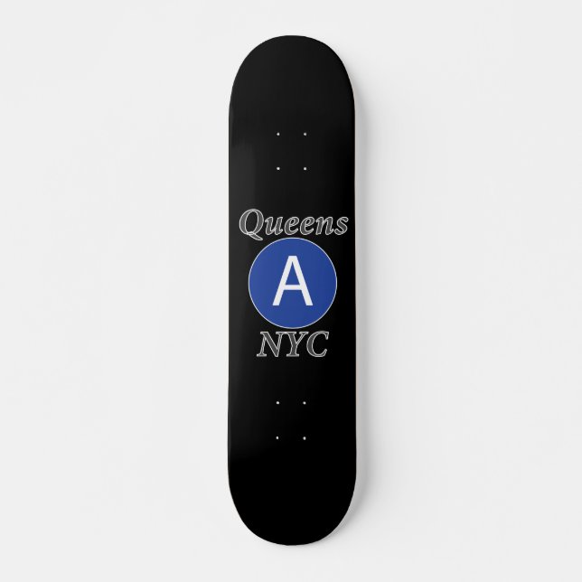 Queens NYC A Train Skateboard (Front)