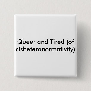 Queer and Tired button