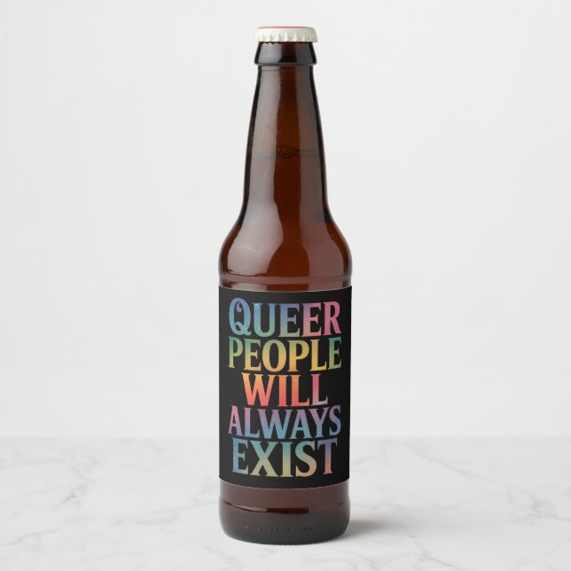 Queer People Will Always Exist Ally LGBTQIA Pride Beer Bottle Label (Front)