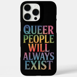 Queer People Will Always Exist Ally LGBTQIA Pride iPhone 16 Pro Max Case