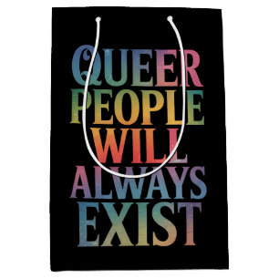 Queer People Will Always Exist Ally LGBTQIA Pride Medium Gift Bag