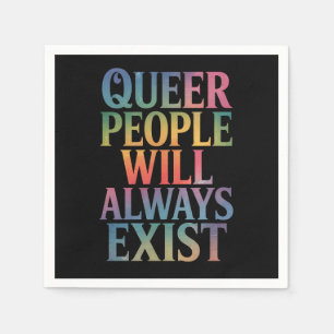 Queer People Will Always Exist Ally LGBTQIA Pride Napkin
