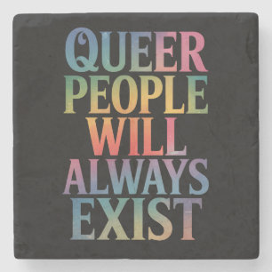 Queer People Will Always Exist Ally LGBTQIA Pride Stone Coaster