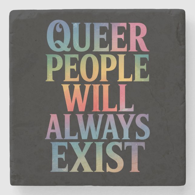 Queer People Will Always Exist Ally LGBTQIA Pride Stone Coaster (Front)