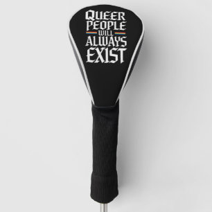 Queer Pride Pride Queer People Will Always Exist Golf Head Cover