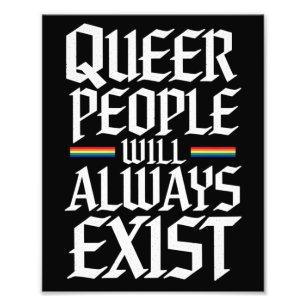 Queer Pride Pride Queer People Will Always Exist Photo Print
