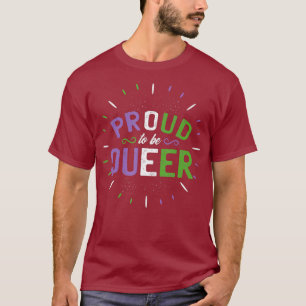 Queer proud Gay and Lesbian Pride LGBT LGBTQ T-Shirt