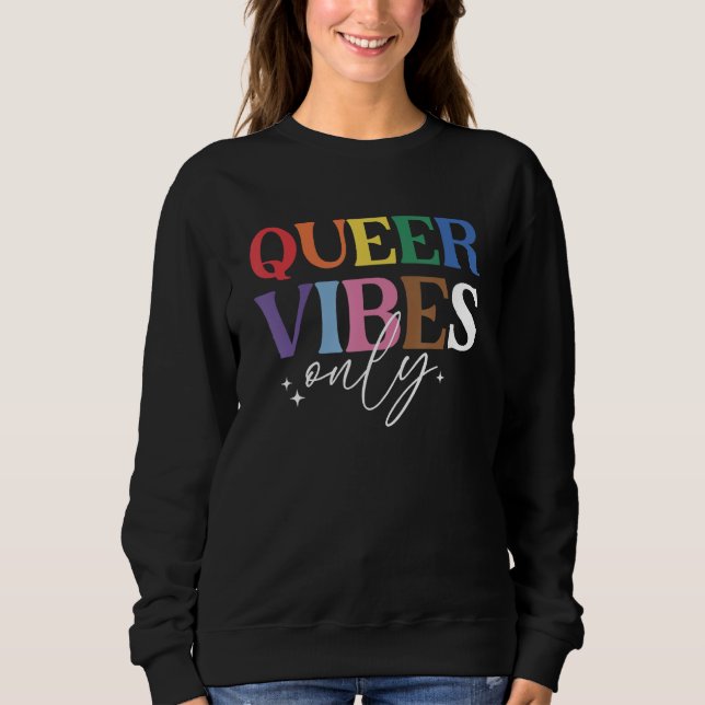 Queer Vibes Only LGBT Flag Pride Month Transgender Sweatshirt (Front)