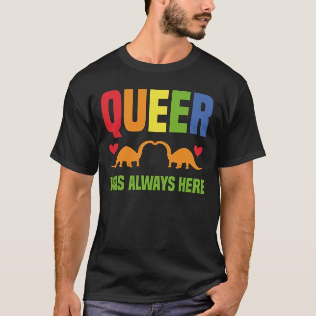 Queer Was Always Here T-Shirt (Front)