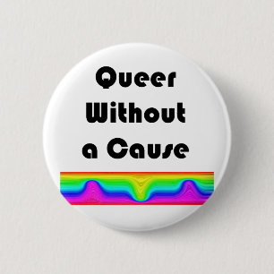 Queer Without A Cause 6 Cm Round Badge