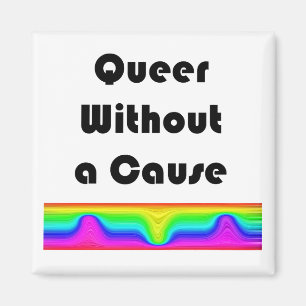 Queer Without A Cause Magnet