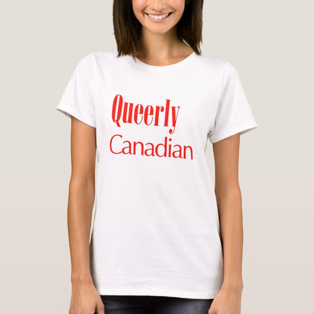 Queerly Canadian T-Shirt (Front)