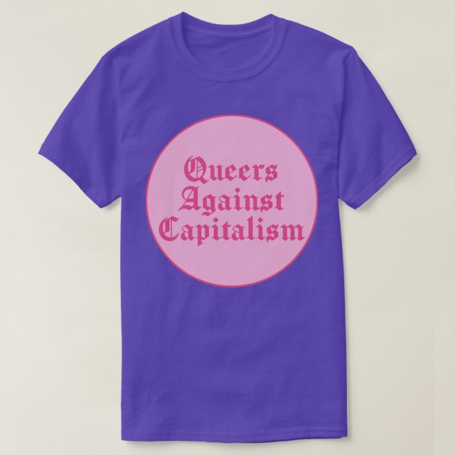 Queers Against Capitalism T-Shirt (Design Front)