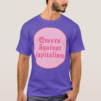 Queers Against Capitalism T-Shirt