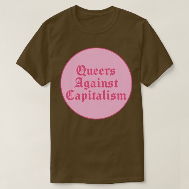 Queers Against Capitalism T-Shirt (Design Front)