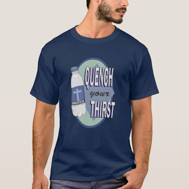 Quench your Thirst with Jesus! T-Shirt (Front)