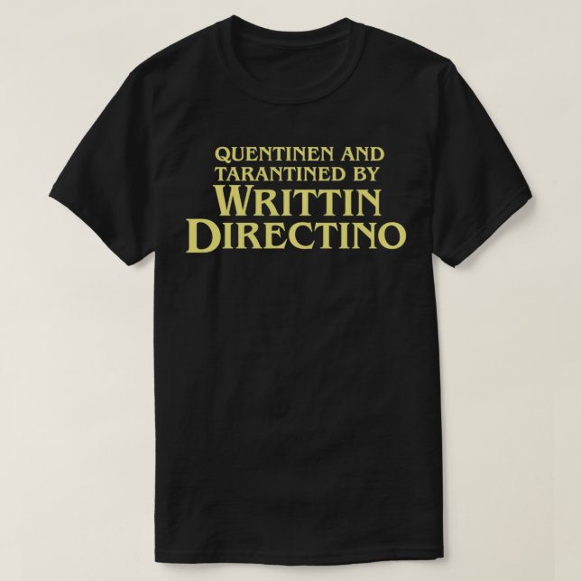 Quentinen and Tarantined by Writtin Directino Funn T-Shirt (Design Front)