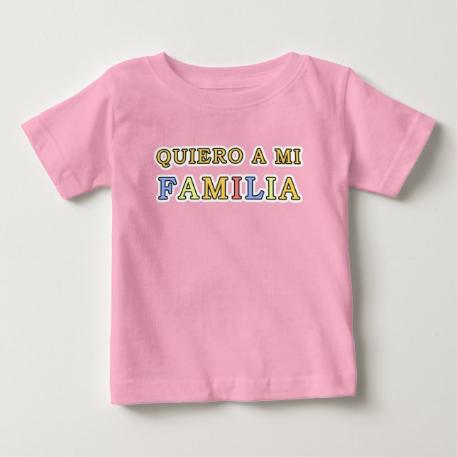 Querio a mi Familia Español Love My Family Spanish Baby T-Shirt (Front)