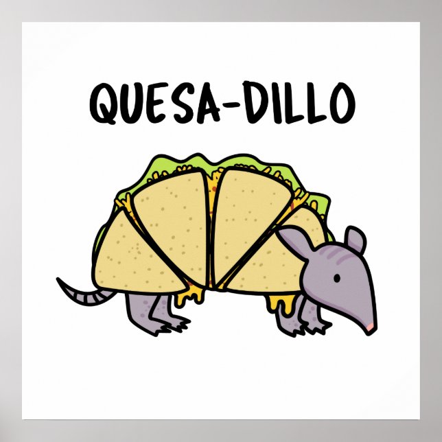 Quesa-Dillo Cute Quesadilla Pun Poster (Front)