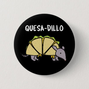 Quesa-Dillo Funny Quesadilla Pun Dark BG 6 Cm Round Badge