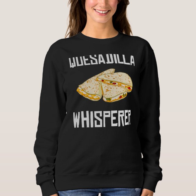 Quesadilla Cheese Maker Vegan Sauce Sweatshirt (Front)