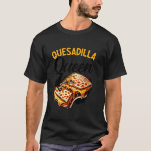 Quesadilla Queen Mexican Food Cinco De Mayo Cheese T-Shirt