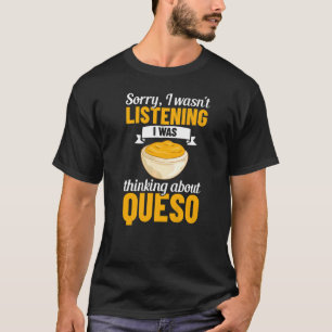 Queso Dip Cheese Salsa Mexican Chips Chile Con Que T-Shirt