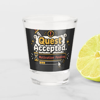 Quest Accepted Motivation Pending Funny Gamer Shot Glass