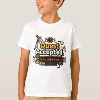 Quest Accepted Motivation Pending Funny Gamer T-Shirt