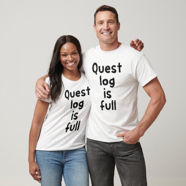 Quest log is full T-Shirt (Unisex)