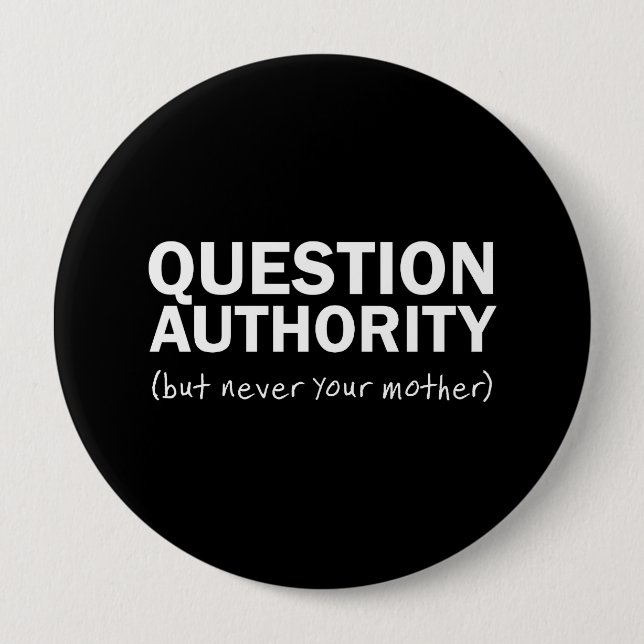 Question Authority 10 Cm Round Badge (Front)