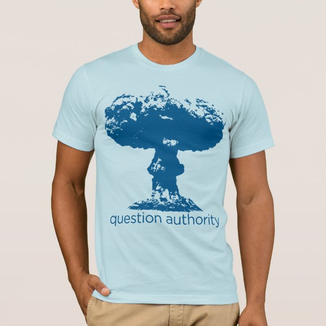 Question Authority Mushroom Cloud Shirt (Front)