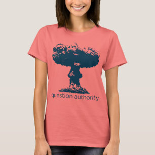 Question Authority Mushroom Cloud Shirt