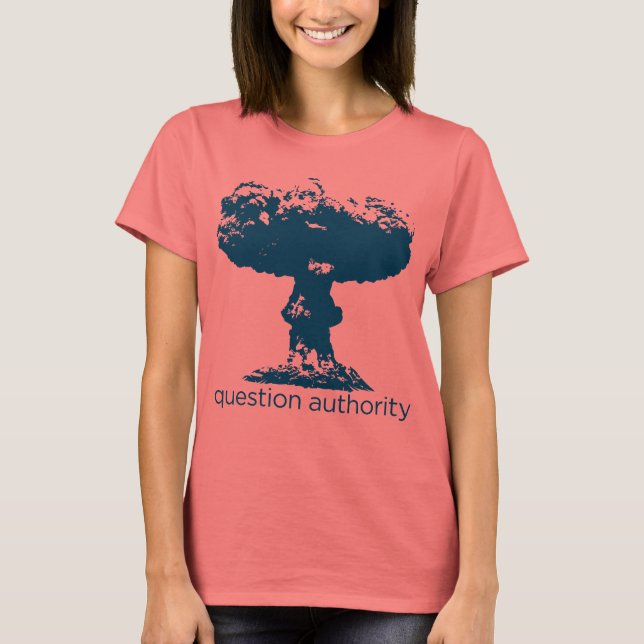 Question Authority Mushroom Cloud Shirt (Front)