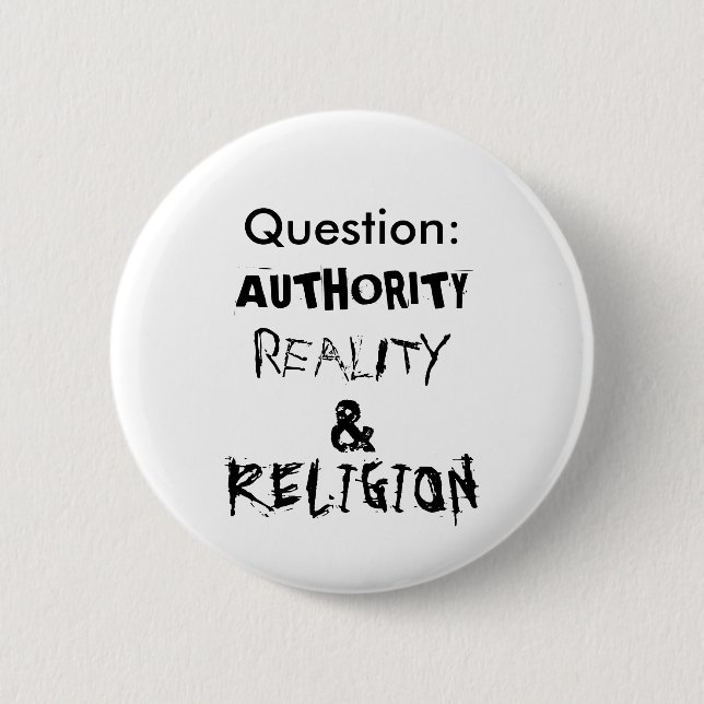 Question:, AUTHORITY, REALITY, &, RELIGION 6 Cm Round Badge (Front)