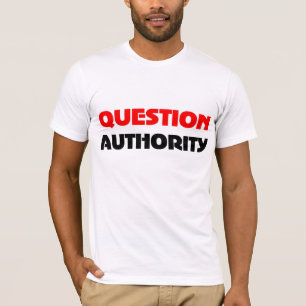Question Authority T-Shirt