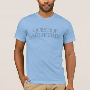 Question Authority T-Shirt
