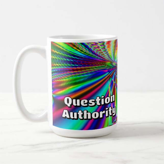 Question Authority (you can change the words)  Coffee Mug (Left)