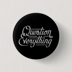 Question everything 3 cm round badge