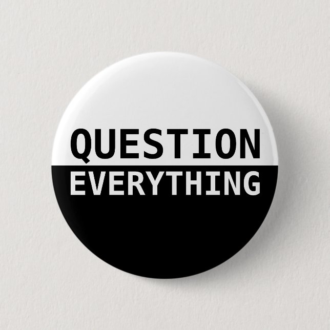 Question Everything 6 Cm Round Badge (Front)