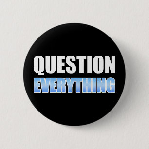 Question Everything 6 Cm Round Badge