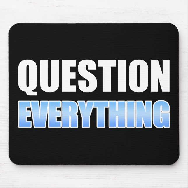 Question Everything Mouse Pad (Front)