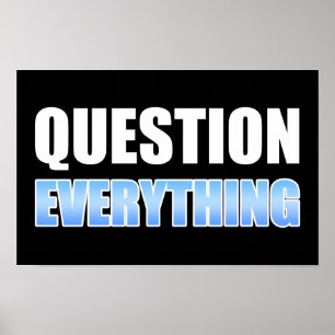 Question Everything Poster