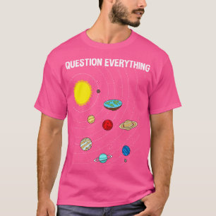 Question Everything T-Shirt