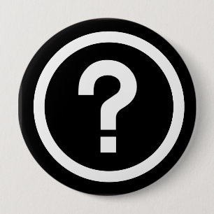 question mark? 10 cm round badge